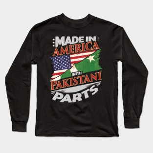 Made In America With Pakistani Parts - Gift for Pakistani From Pakistan Long Sleeve T-Shirt